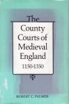 Palmer, Robert C. - The county courts of medieval England, 1150-1350.
