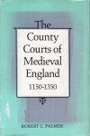 Palmer, Robert C. - The county courts of medieval England, 1150-1350.