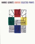 GERRITZ -  Tuitjer, K. et al: - Harrie Gerritz. Grafiek/Selected Prints 1971 - 2004