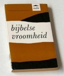 Grossouw, Prof Dr W K - Bijbelse vroomheid. Beschouwingen over de spiritualiteit van het nieuwe testament