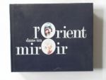 Michaud Sabrina et Roland Illustrator : archief - L'Orient dans un miroir  Taal: Frans