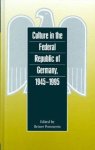 Pommerin, Reiner (ed.) - Culture in the Federal Republic of Germany, 1945-1995.