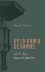 Huijser, Ds. A.T. - Huijser, Ds. A.T.-Op en onder de kansel (nieuw)