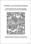 Coll. - Bouwen aan bouwgeschiedenis : Recent onderzoek naar de bouwchronologie van de Antwerpse Onze-Lieve-Vrouwekathedraal
