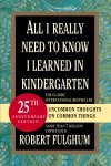 Robert Fulghum - All I Really Need to Know I Learned in Kindergarten Uncommon Thoughts on Common Things