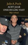 Julio A. Poch - Acht jaar onschuldig vast