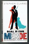 Clarke, Stephen - Dial M for Merde