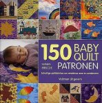 Briscoe , Susan . [ isbn 9789059209114 ] 0318 - 150 Babyquilt Patronen . ( Schattige quiltblokken om eindeloos mee te combineren . ) In dit boek vindt u 150 speciaal ontworpen blokken voor een kinderdekentje of speelmat voor uw eigen kleintje, of een blijvend aandenken voor een babyshower  of -