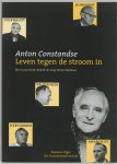  - Anton Constandse Leven tegen de stroom in