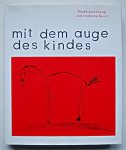 Fineberg, Jonathan - Mit Dem Auge Des Kindes. Kinderzeichnung Und Moderne Kunst. Herausgegeben Von Helmut Friedel Und Josef Helfenstein
