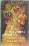 Janet Barkas - Het groene geloof : een geschiedenis van het vegetarisme