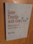 Roy, Beth - Some Trouble with Cows.  Making Sense of Social Conflict