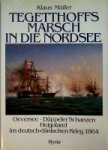 Muller, K - Tegetthoffs Marsch in die Nordsee Oeversee, Duppeler Schanzen, Helgoland, im Deutsch-Danischen Krieg 1864