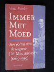 Funke, Vera - Immer Met Moed, Een portret van de uitgever J.M.Meulenhoff [1869-1939]
