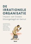 Cornell Vernooij; Maarten Hendriks; Judith Stuijt; Flore Louwers; Wouter Ten Have; Steven Ten Have - De Irrationele Organisatie