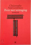 Christophe van Gerrewey - Trein met vertraging Roman