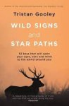 Tristan Gooley - Wild Signs and Star Paths 52 Keys that will open your eyes, ears and mind to the world around you