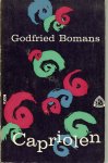 Bomans Jan Arnold Godfried van 2 maart 1913 in Den Haag geboren, tot 22 december 1971 ... - Capriolen ... het allerleukste museum ter wereld ... was goethe muzikaal ... leve de verandering ... de nieuwe kapalaan ... Buisman de onsterfelijke ... dolle dries en brave hendrik [willem]