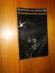 LOGGEM, MANUEL VAN, - De oertijd voor het venster.