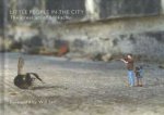 Slinkachu - Little People in the City. The Street Art of Slinkachu. Foreword by Will Self