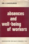 Gadourek, Ivan. - Absences and well-being of workers. Social matrix of absence-behaviour, satisfaction and some other attitudes in contrasted groups of workers from large industrial plants in the Netherlands.