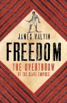 James Walvin - Freedom: the overthrow of the Slave Empires