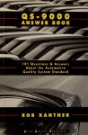 Kantner, Rob. - QS 9000 Answer Book; 101 Questions and Answers About the Automotive Quality System Standard