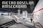 Maarten van Bremen, Jeroen van Erp, Maarten Lever - Metro Oostlijn Amsterdam Designing the system
