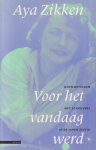 Zikken, Aya - Voor het vandaag werd: Ontmoetingen met schrijvers in de jaren zestig