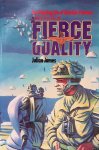 James, Julian - A Fierce Quality: A Biography of Brigadier Alastair Pearson: CB, DSO***, OBE, MC, TD, HML