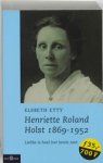 Etty Etty - Henriette Roland Holst 1869-1952 - liefde is heel het leven niet