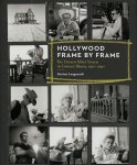 Karina Longworth 181331 - Hollywood Frame by Frame The Unseen Silver Screen in Contact Sheets, 1951-1997