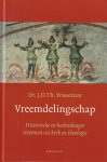 Wassenaar, J.D.Th. - Vreemdelingschap: Historische en hedendaagse stemmen uit kerk en theologie