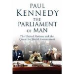 Kennedy, Paul. - The parliament of man : the United Nations and the quest for world government.