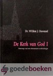 Ouweneel, Dr. Willem J. - De Kerk van God I *nieuw* - nu van  29,90 voor --- Ontwerp van een elementaire ecclesiologie. Evangelisch-Dogmatische Reeks deel 7