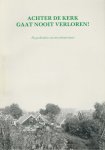 [woudt, Jan Pieter (samenst. En Tekst)] - Achter de kerk gaat nooit verloren ! : de geschiedenis van een arbeidersbuurt [de Domineestuin]