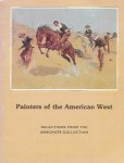 ANSCHUTZ Philip F. (introduction), ROBERTS-JONES Philippe prof. - Painters of the American West. Selections from the Anschutz Collection.