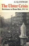 Stewart, Anthony Terence Quincey - The Ulster Crisis: Resistance to Home Rule 1912-1914
