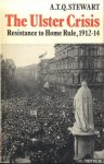 Stewart, Anthony Terence Quincey - The Ulster Crisis: Resistance to Home Rule 1912-1914