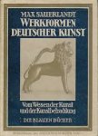 SAUERLANDT, MAX - Werkformen Deutscher Kunst. Vom Wesen der Kunst und  der Kunstbetrachtung. (Die Blaue Bücher)