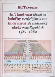 Taverne, Ed - In 't land van belofte in de nieue stadt : ideaal en werkelijkheid van de stadsuitleg in de Republiek 1580-1680