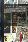 Ebenezer Sibly - A New and Complete Illustration of the Celestial Science of Astrology