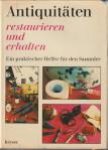 YOUNG, DENNIS (Einleitung) - Antiquitäten restaurieren und erhalen. Ein praktischer Helfer für den Sammler
