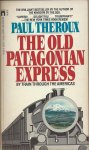 Theroux, Paul - The old Patagonian Express - by train through the Americas Theroux, Paul - The old Patagonian Express - by train through the Americas