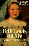 Claude Duneton - Petit Louis dit XIV