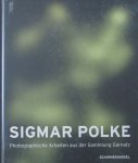 Polke, Sigmar ; Jochen Poetter (text) - Sigmar Polke Photographische Arbeiten aus der Sammlung Garnatz