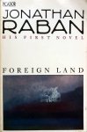 Raban, Jonathan - Foreign Land (ENGELSTALIG)