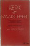 Jan Grootaers - Kerk En Maatschappij - Kerkelijke Stellingnamen Ten Aanzien Van Het Maatschappelijk Gebeuren