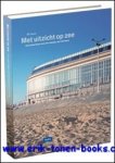 NEVEN, Rik; - MET UITZICHT OP ZEE. EEN NIEUW BEGIN VOOR HET KURSAAL VAN OOSTENDE,