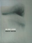 BARDAGIL, MIQUEL - Erich Weiss. Blind love and other incurable diseases. BARDAGIL, MIQUEL - Erich Weiss. Blind love and other incurable diseases.